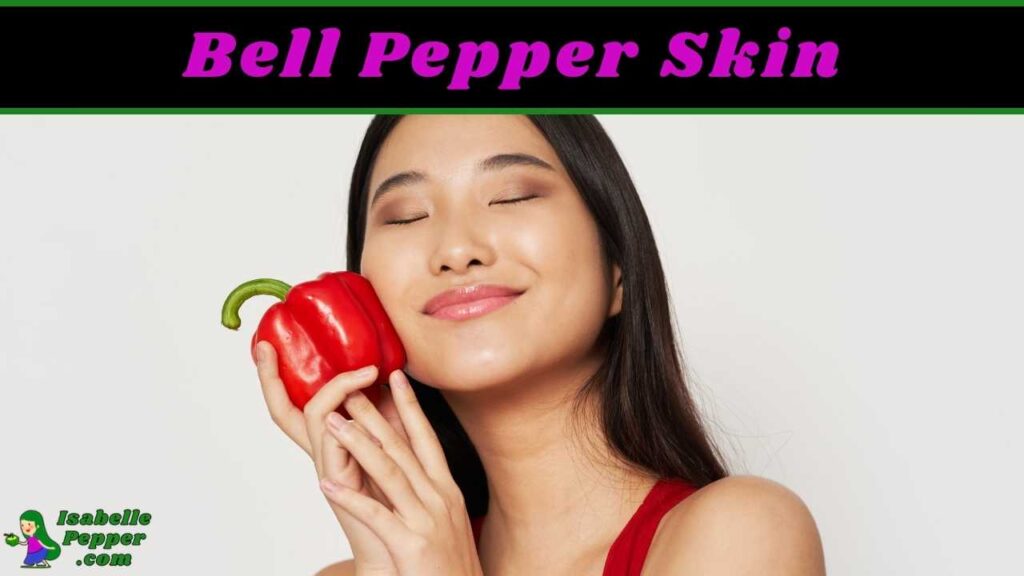 Is Bell Pepper Skin Bad for You